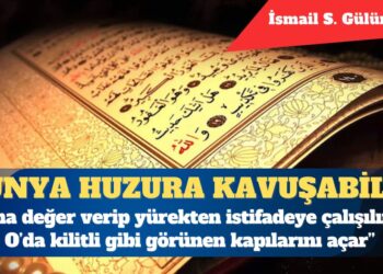 Kur’an’ın asrın idrakine uygun sunulmasıyla dünya huzura kavuşabilir