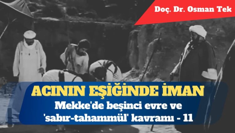 Acının eşiğinde iman: Mekke’de beşinci evre ve ‘sabır-tahammül’ kavramı (615–616)