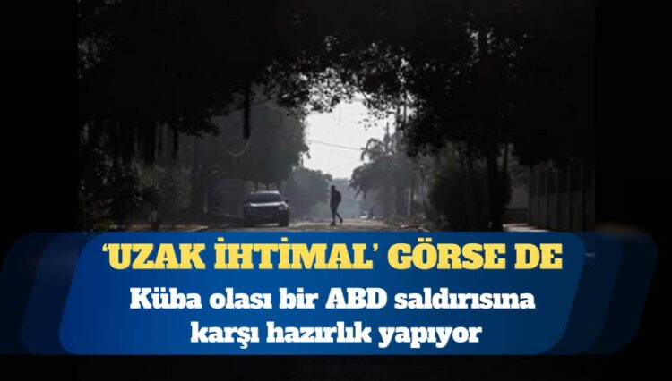 Küba: Olası bir ABD saldırısına karşı hazırlık yapıyoruz