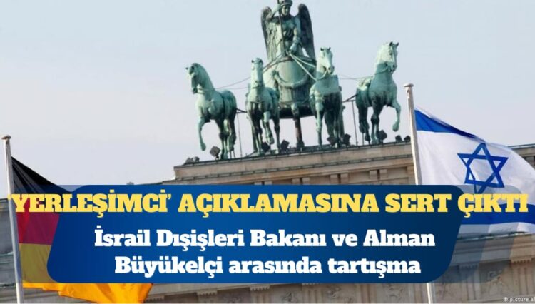 İsrail Dışişleri Bakanı ve Alman Büyükelçi arasında tartışma