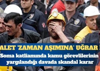 Adalet ‘zaman aşımına’ uğrar mı?Soma katliamında kamu görevlilerinin yargılandığı davada skandal karar