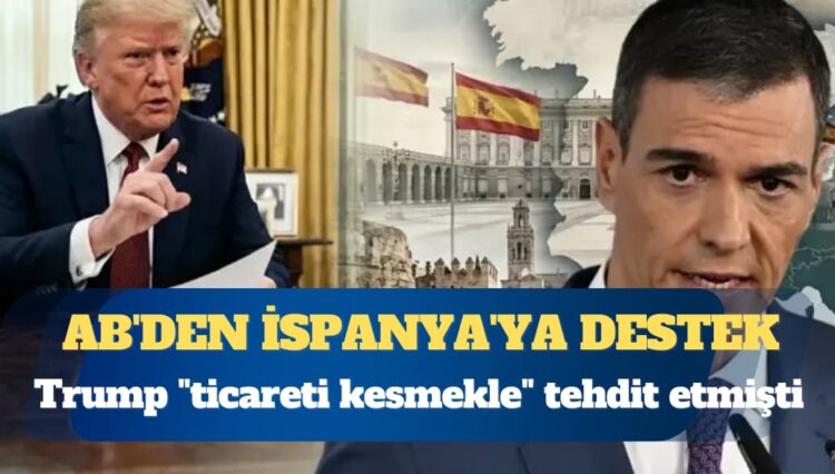 AB’den Trump’ın tehdit ettiği İspanya’ya destek