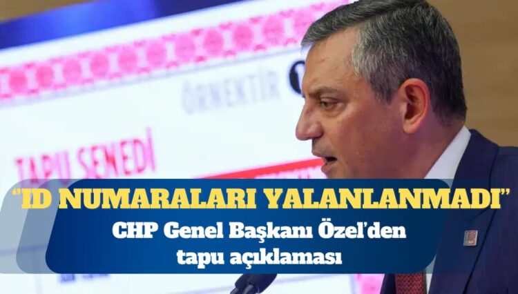 Özgür Özel’den tapu açıklaması: ID numaraları yalanlanmadı