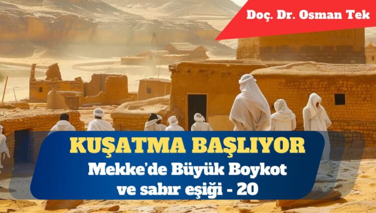 Kuşatma başlıyor: Mekke’de Büyük Boykot ve sabır eşiği