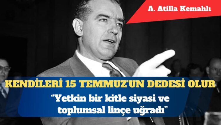 ABD’de McCarthy dönemi: Kendileri 15 Temmuz’un dedesi olur