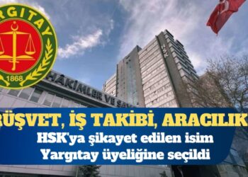 HSK’ya şikayet edilen isim Yargıtay’a seçildi