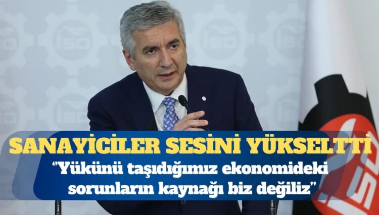 Sanayiciler sesini yükseltti: Yükünü taşıdığımız ekonomideki sorunlar bizden kaynaklanmıyor