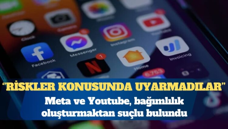 Meta ve Youtube, bağımlılık oluşturmaktan suçlu bulundu