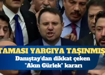 Ataması yargıya taşınmıştı: Danıştay’dan dikkat çeken “Akın Gürlek” kararı