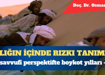 Açlığın içinde rızkı tanımak: Tasavvufî perspektifte boykot yılları