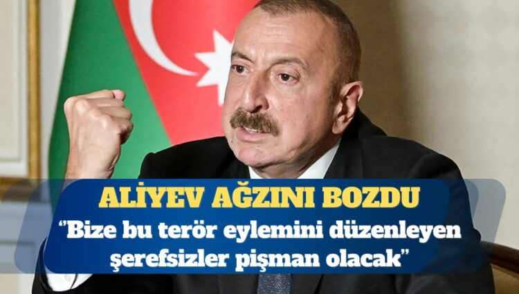 Azerbaycan Cumhurbaşkanı Aliyev: Bize bu terör eylemini düzenleyen şerefsizler pişman olacak
