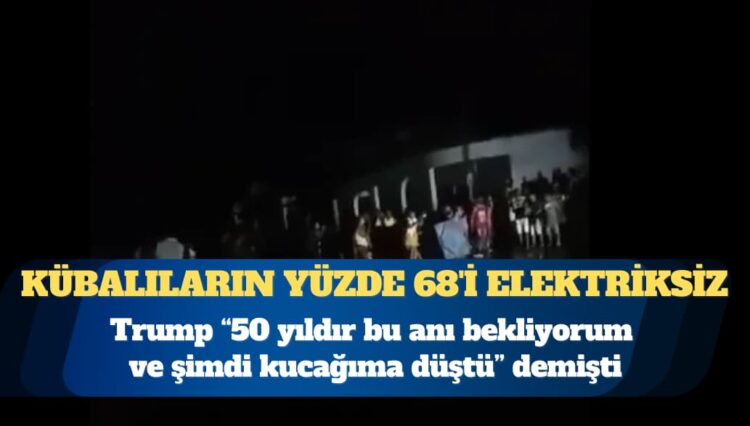 ABD ambargosu: Kübalıların yüzde 68’i elektriksiz