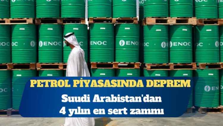 Petrol piyasasında deprem: Suudi Arabistan’dan 4 yılın en sert zammı