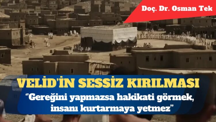 İnat ile hakikat arasında: Velid’in sessiz kırılması