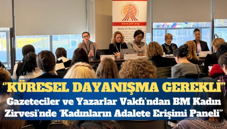 Gazeteciler ve Yazarlar Vakfı’ndan BM Kadın Zirvesi’nde Kadınların Adalete Erişimi Paneli