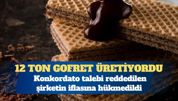 Gofret devi iflas etti: Konkordato talebi reddedildi, mahkeme şirketin iflasına hükmetti